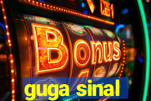 guga sinal